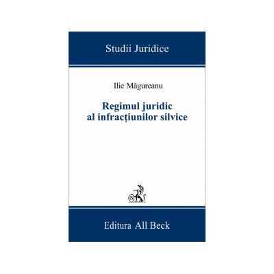 Regimul juridic al infractiunilor silvice